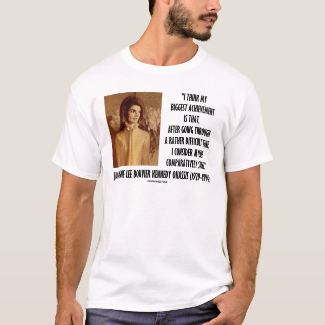 Jackie Kennedy Portrait Comparatively Sane Quote T-Shirt (Front)