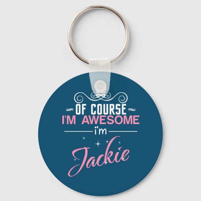 Jackie Of Course I'm Awesome I'm Jackie name Key Ring (Front)