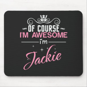 Jackie Of Course I'm Awesome I'm Jackie name Mouse Mat