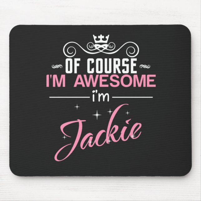 Jackie Of Course I'm Awesome I'm Jackie name Mouse Mat (Front)