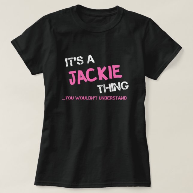 Jackie thing you wouldn't understand T-Shirt (Design Front)