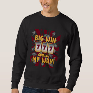 Jackpot BIG WIN COMING WAY 777 Jackpot Winners Sweatshirt