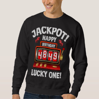 Jackpot Happy 49th Birthday Bday Celebrant Slot Ma Sweatshirt