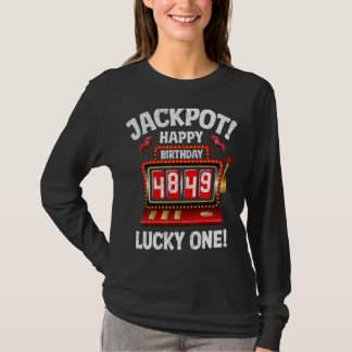 Jackpot Happy 49th Birthday Bday Celebrant Slot Ma T-Shirt