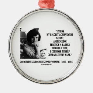 Jacqueline Kennedy Comparatively Sane Quote Metal Tree Decoration