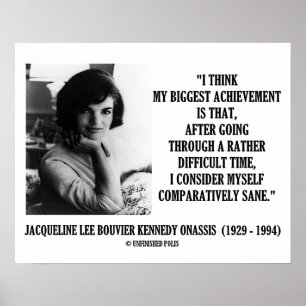 Jacqueline Kennedy Comparatively Sane Quote Poster