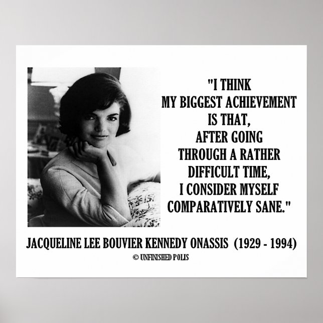 Jacqueline Kennedy Comparatively Sane Quote Poster (Front)