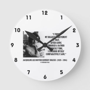 Jacqueline Kennedy Comparatively Sane Quote Round Clock