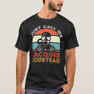 Jacques Cousteau, Scuba Diving Legend, Funny Quote T-Shirt