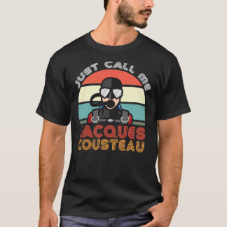 Jacques Cousteau, Scuba Diving Legend, Funny Quote T-Shirt