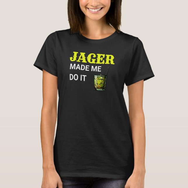 Jager Made Me Do It Party Drinking 2 T-Shirt (Front)