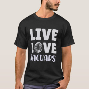 Jaguar Shirt Jaguar Lover Live Love Jaguars