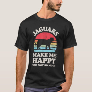 Jaguars Make Me Happy You Not So Much Funny Jaguar T-Shirt