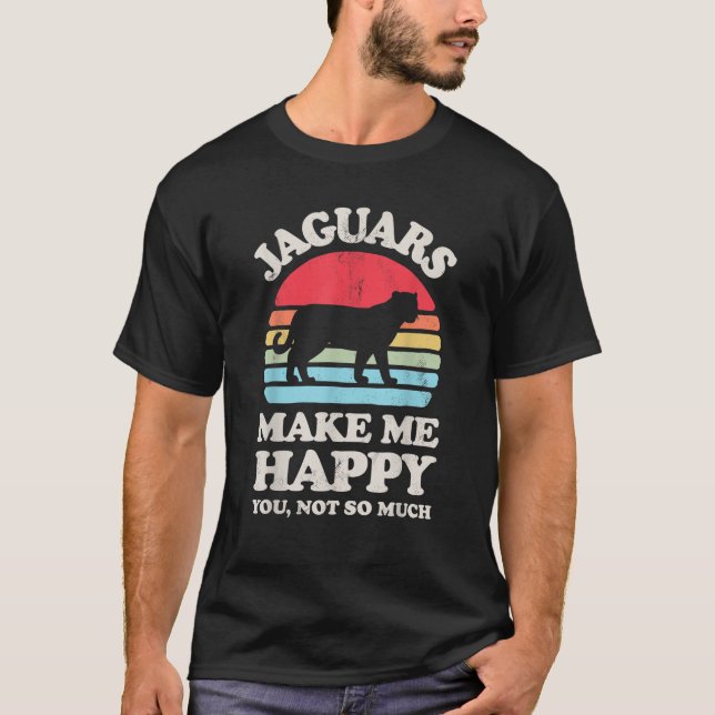 Jaguars Make Me Happy You Not So Much Funny Jaguar T-Shirt (Front)