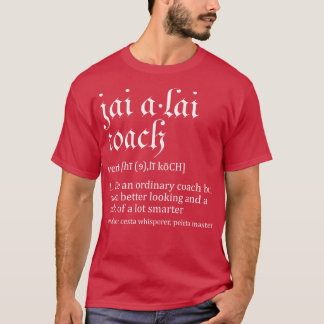 Jai Alai Coach Funny Dictionary Definition Novelty T-Shirt