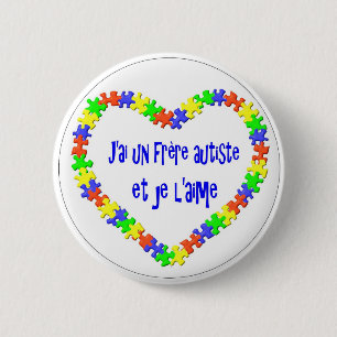 J'ai un frère autiste et je l'aime 6 cm round badge