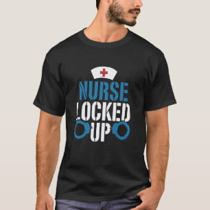 Jail Prison and Correctional Nursing, Nurse Locked T-Shirt