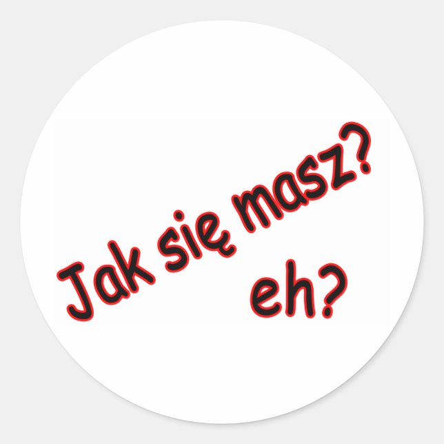 Jak Sie Masz, eh? Angle Classic Round Sticker (Front)