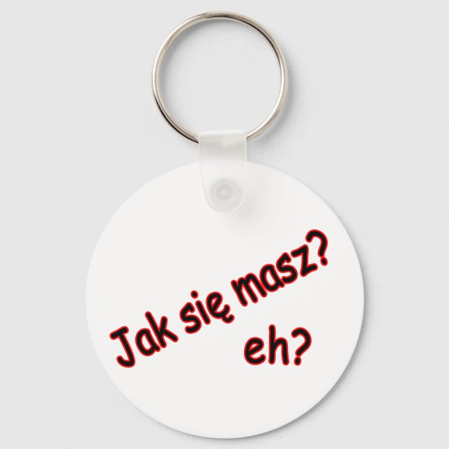 Jak Sie Masz, eh? Angle Key Ring (Front)