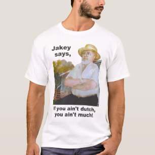 "Jakey Says" PA Dutch Design "If You Ain't Dutch Y T-Shirt