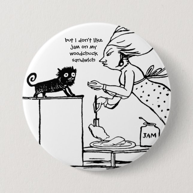 Jam on a woodchuck sandwich cat cartoon 7.5 cm round badge (Front)