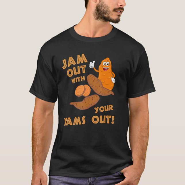 Jam Out With Your Yams Out Apparel Sweet Potato Th T-Shirt (Front)