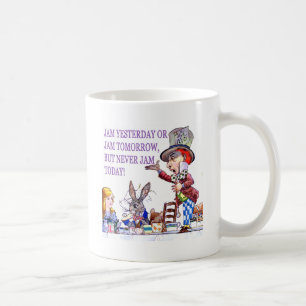 Jam Yesterday or Jam Tomorrow But Never Jam Today! Coffee Mug