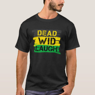 Jamaica Dead Wid Laugh Jamaican T-Shirt