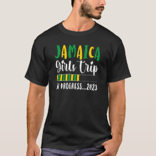 Jamaica Girls Trip In Progress 2023 Vacation Jamai T-Shirt