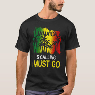 Jamaica Is Calling I Must Go Reunion Friend Family T-Shirt
