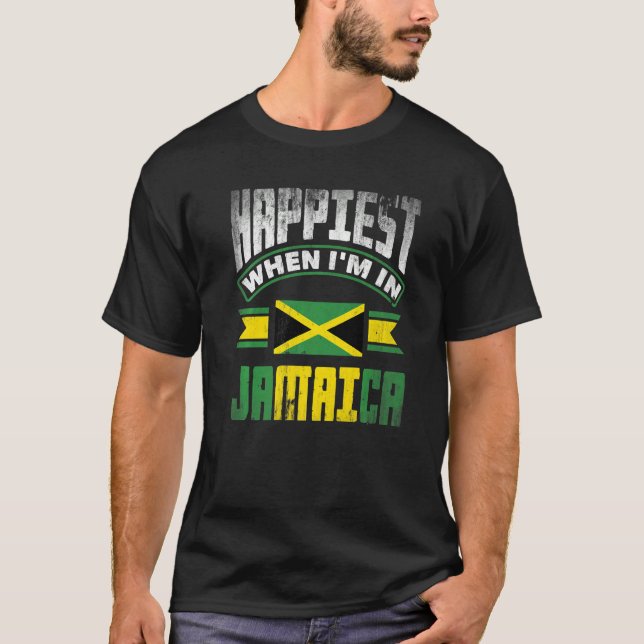 Jamaica Jamaican Jamaica Flag Happiest When Im in  T-Shirt (Front)