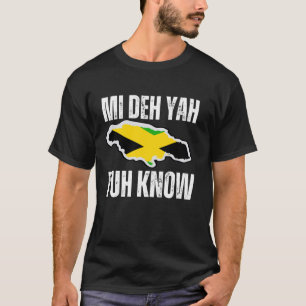 Jamaica Mi Deh Yah Yuh Know Jamaican Flag Country T-Shirt