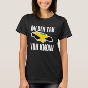 Jamaica Mi Deh Yah Yuh Know Jamaican Flag Country T-Shirt