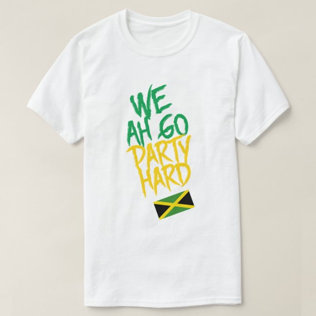 Jamaica We Ah Go Party Hard Jamaican Flag T-Shirt (Design Front)