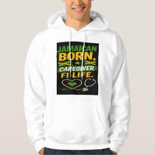 Jamaican Born Caregiver for Life  Hoodie