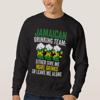 Jamaican drinking team give Jamaica Jamaican drink Sweatshirt