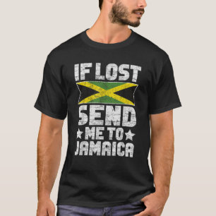 Jamaican If Lost Send Me To Jamaica T-Shirt