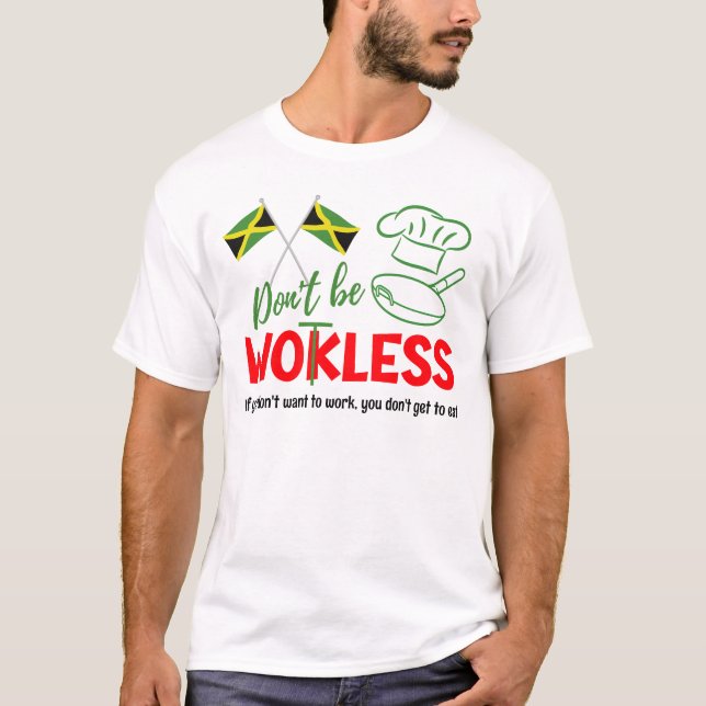 Jamaican Patois Humour DON'T BE WOKLESS (Wotless) T-Shirt (Front)