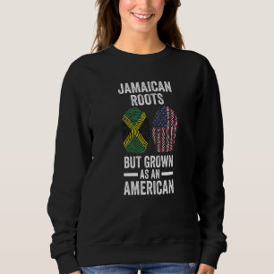 Jamaican roots but grown as an American Jamaica Sweatshirt