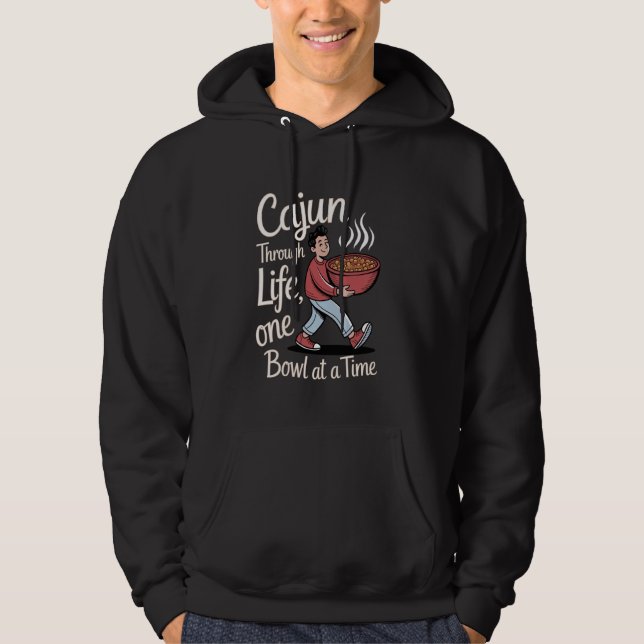 Jambalaya Cajun Through Life, One Bowl at a Time Hoodie (Front)