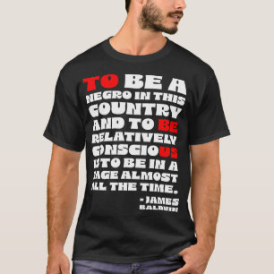 James Baldwin Quote T-Shirt