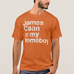James Caan Is My Homeboy T-Shirt