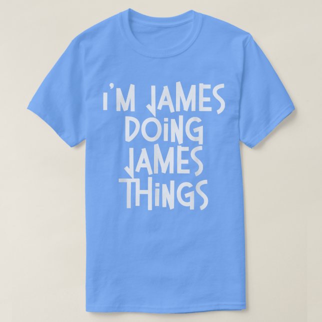 James Doing James Things Funny Personalised Birthd T-Shirt (Design Front)