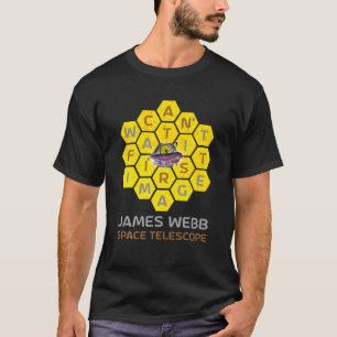 James Webb Space Telescope CAN't WAIT FOR THE FIRS T-Shirt