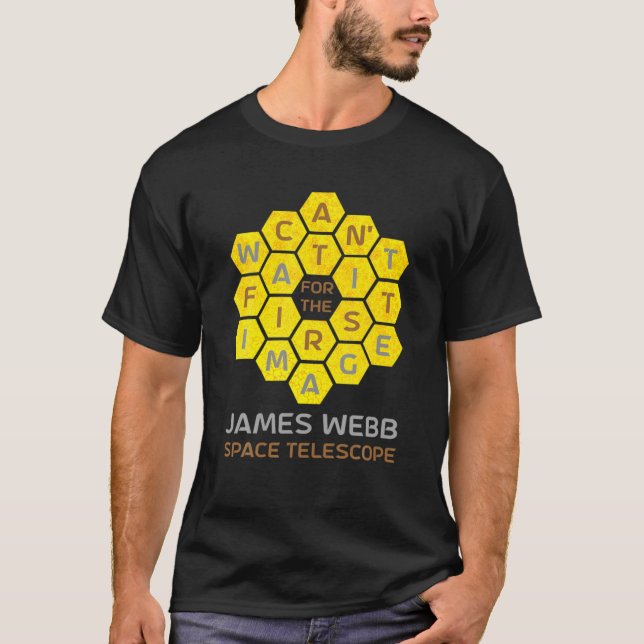 James Webb Space Telescope CAN't WAIT FOR THE FIRS T-Shirt (Front)