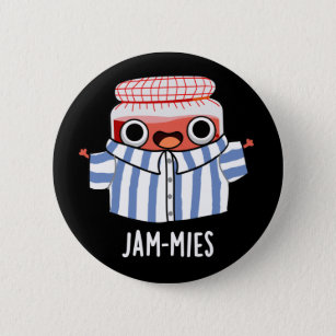 Jammies Funny Pyjama Jam Pun Dark BG 6 Cm Round Badge