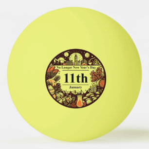 Jan 11th - No Longer New Year's Day Ping Pong Ball