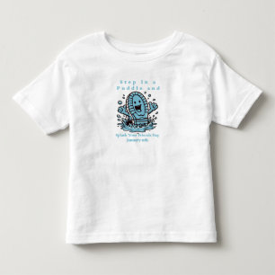 Jan 11th - Step In A Puddle And Splash Your Friend Toddler T-Shirt
