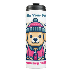 Jan 14th - Dress Up Your Pet Day Thermal Tumbler