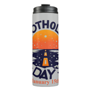 Jan 15th - Pothole Day Thermal Tumbler